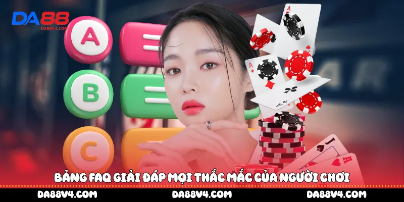 Bảng FAQ giải đáp mọi thắc mắc của người chơi
