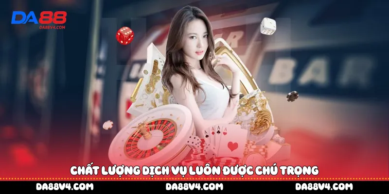Chất lượng dịch vụ luôn được chú trọng
