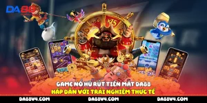 Game nổ hũ rút tiền mặt