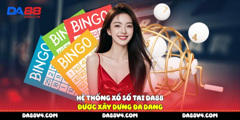 Hệ thống xổ số tại DA88 được xây dựng đa dạng
