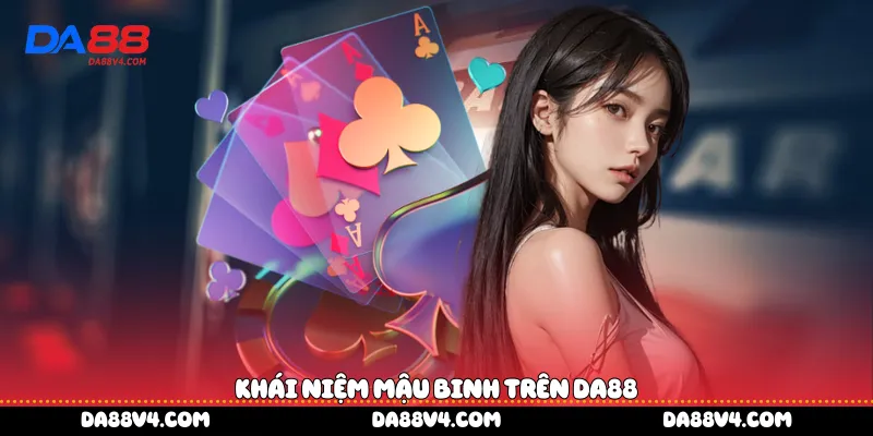 Khái niệm Mậu Binh trên DA88