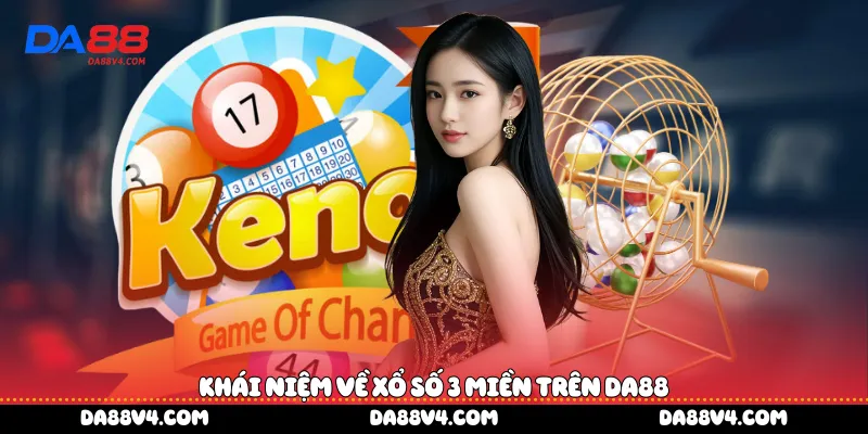 Khái niệm về xổ số 3 miền trên DA88