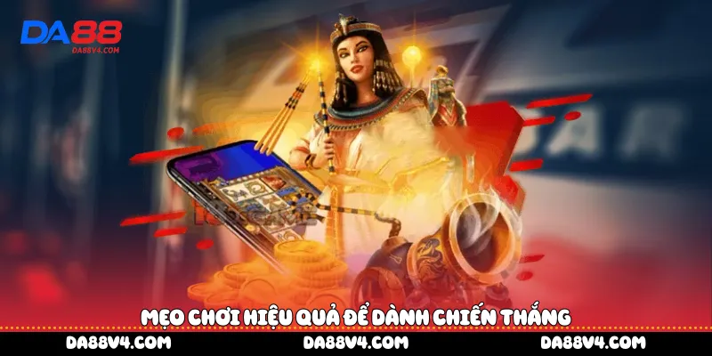 Mẹo chơi hiệu quả để dành chiến thắng