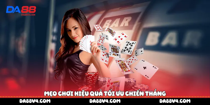 Mẹo chơi hiệu quả tối ưu chiến thắng