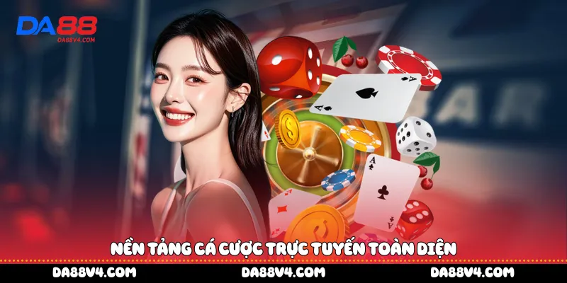 Nền tảng cá cược trực tuyến toàn diện