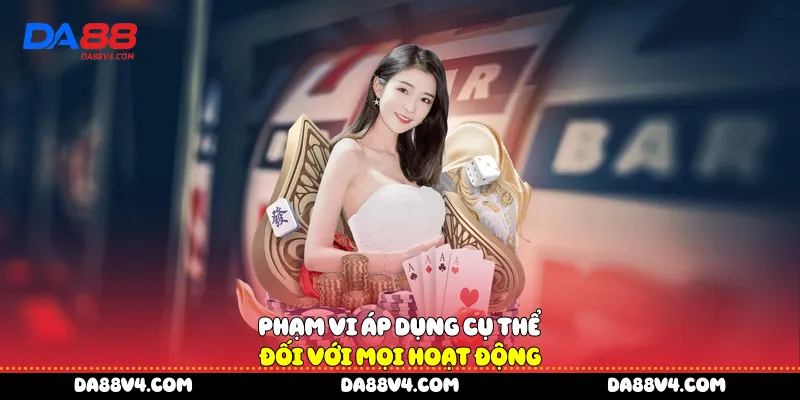 Phạm vi áp dụng cụ thể đối với mọi hoạt động