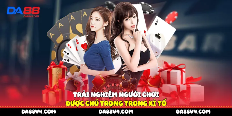 Trải nghiệm người chơi được chú trọng trong Xì Tố