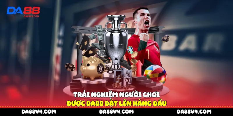 Trải nghiệm người chơi được DA88 đặt lên hàng đầu